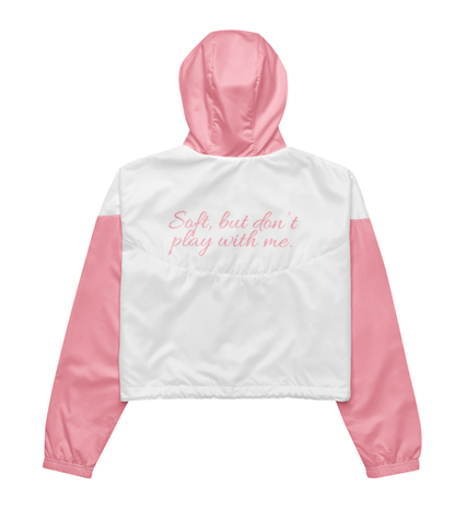 Soft, But Don’t Play With Me - Cropped Windbreaker